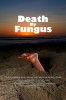 Death by Fungus (2010) Thumbnail